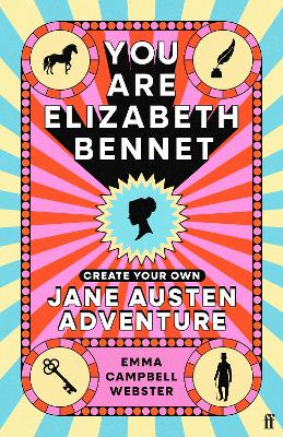 You Are Elizabeth Bennet: Create Your Own Jane Austen Adventure (Joanna Lumley: 'Perfect for Jane-ites like myself')