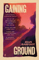Gaining Ground: 'A life-changing book' (Samantha Harvey)
