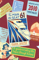 Man in Seat 61: the essential guide to train travel across Europe from the award-winning travel website