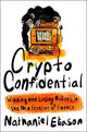 Crypto Confidential: Winning and Losing Millions in the New Frontier of Finance