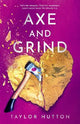Axe and Grind