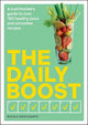 The Daily Boost: A nutritionist's guide to over 180 healthy juice and smoothie recipes