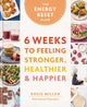 The Energy Reset Plan: 6 Weeks to Feeling Stronger, Healthier & Happier