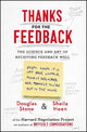 Thanks for the Feedback: The Science and Art of Receiving Feedback Well