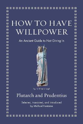 How to Have Willpower: An Ancient Guide to Not Giving In