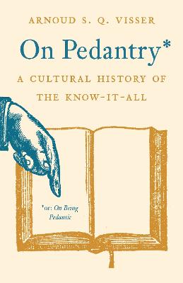 On Pedantry: A Cultural History of the Know-it-All