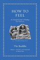 How to Feel: An Ancient Guide to Minding Our Emotions