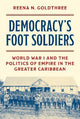 Democracy's Foot Soldiers: World War I and the Politics of Empire in the Greater Caribbean