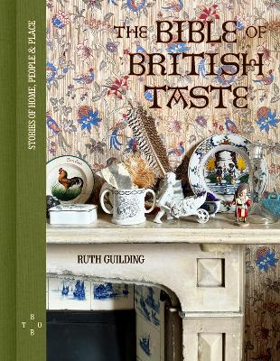 The Bible of British Taste: Stories of Home, People and Place