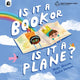 Is it a Book or is it a Plane?: Created in partnership with the Play team at Great Ormond Street Hospital