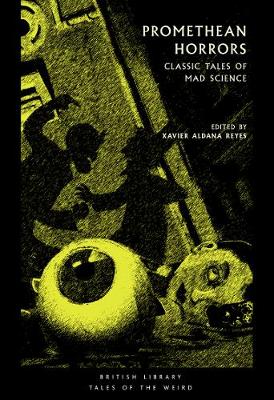Promethean Horrors: Classic Tales of Mad Science