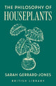 The Philosophy of Houseplants: A Potted Overview of Your Indoor Flora