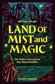 Land of Mist and Magic: The Myths and Legends that Shaped Britain