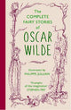 The Complete Fairy Stories of Oscar Wilde: classic tales that will enchant and delight