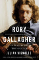Rory Gallagher: The Man Behind the Guitar