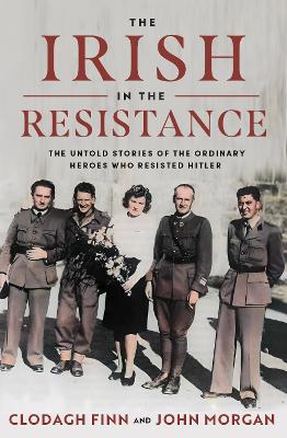 The Irish in the Resistance: The Untold