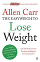Allen Carr's Easyweigh to Lose Weight: Lose weight without dieting, calorie-counting or using will power
