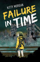 Failure in Time: A Dystopian Time Travel Epic for Middle Grade Readers