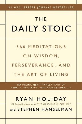 The Daily Stoic: 366 Meditations on Wisdom, Perseverance, and the Art of Living