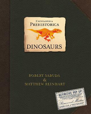 Encyclopedia Prehistorica Dinosaurs: The definitive pop-up guide to the world's most beloved extinct animals, the ultimate gift for all ages