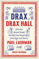 Drax of Drax Hall: How One British Family Got Rich (and Stayed Rich) from Sugar and Slavery