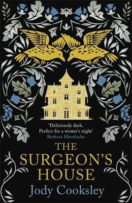 The Surgeon's House: The thrilling Gothic historical mystery