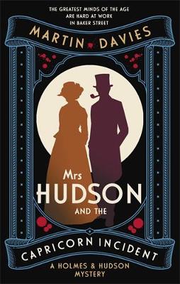 Mrs Hudson and the Capricorn Incident: The latest in the bestselling series inspired by the great detective's housekeeper in Baker Street