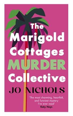The Marigold Cottages Murder Collective: The warm and witty cosy crime novel