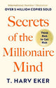 Secrets Of The Millionaire Mind: Think rich to get rich