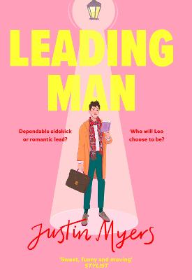 Leading Man: A hilarious and relatable coming-of-age story from Justin Myers, king of the thoroughly modern comedy