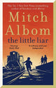 The Little Liar: The moving, life-affirming WWII novel from the internationally bestselling author of Tuesdays with Morrie