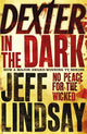 Dexter In The Dark: The GRIPPING thriller that's inspired the Showtime series DEXTER: ORIGINAL SIN and DEXTER: RESURRECTION (Book Three)