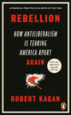 Rebellion: How Antiliberalism Is Tearing America Apart Again