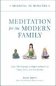 Mindful in Minutes: Meditation for the Modern Family: Over 100 Practices to Help Families Find Peace, Calm, and Connection