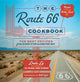 The Route 66 Cookbook: The Best Recipes from Every Stop Along the Way