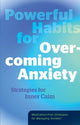 Powerful Habits for Overcoming Anxiety: Strategies for Inner Calm - Medication-Free Strategies for Managing Anxiety!