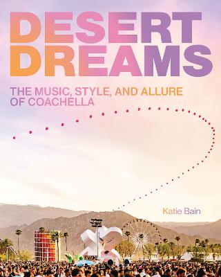 Desert Dreams: The Music, Style, and Allure of Coachella