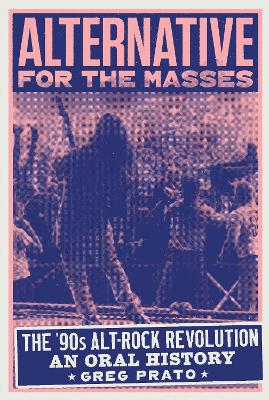 Alternative for the Masses: The '90s Alt-Rock Revolution - An Oral History