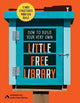 How to Build Your Very Own Little Free Library: 11 Mini Structures You Can Build