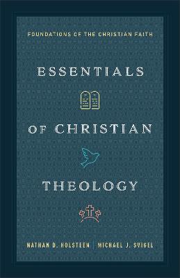 Essentials of Christian Theology: Foundations of the Christian Faith