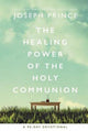 The Healing Power of the Holy Communion: A 90-Day Devotional