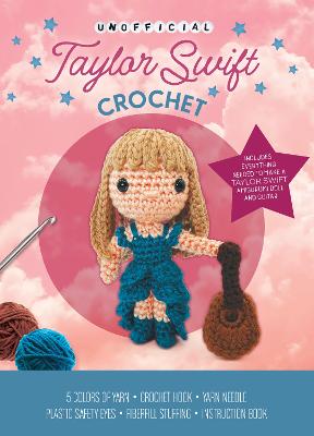 Unofficial Taylor Swift Book and Crochet Kit: Includes Everything Needed to Make a Taylor Swift Amigurumi Doll and Guitar - 5 Colors of Yarn, Crochet Hook, Yarn Needle, Plastic Safety Eyes, Fiberfill Stuffing, Instruction Book