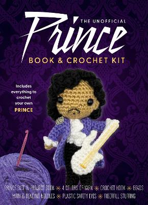 The Unofficial Prince Book and Crochet Kit: Includes Everything to Crochet Your Own Prince-Prince Fact and Project Book, 4 Colors of Yarn, Crochet Hook, Beads, Yarn and Beading Needles, Plastic Safety Eyes, Fiberfill Stuffing
