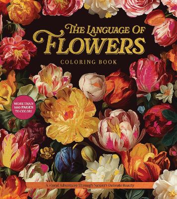 The Language of Flowers Coloring Book: A Floral Adventure Through Nature's Delicate Beauty