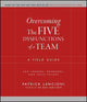 Overcoming the Five Dysfunctions of a Team: A Field Guide for Leaders, Managers, and Facilitators