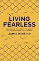 Living Fearless - Exchanging the Lies of the World for the Liberating Truth of God