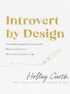 Introvert by Design - A Guided Journal for Living with New Confidence in Who You`re Created to Be