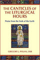 The Canticles of the Liturgical Hours: Praise from the Ends of the Earth