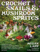 Crochet Snails and Mushroom Sprites