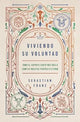 Viviendo Su Voluntad: Como El Espiritu Santo Nos Guia a Cumplir Nuestro Proposito Eterno